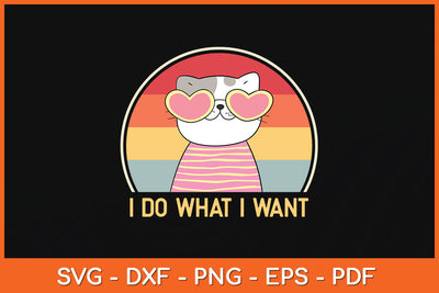 I Do What I Want Cat Funny Cat Lover Svg Png Dxf Digital Cutting File SVG Helal 