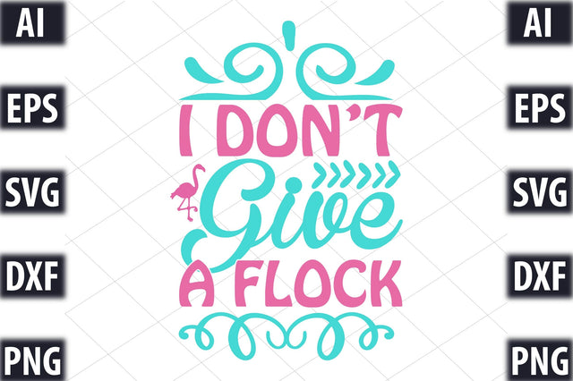 I Don t Give A Flock SVG SVGista 