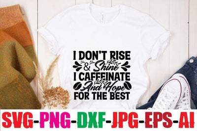 I Don t Rise & Shine I Caffeinate And Hope For The Best SVG MStudio 