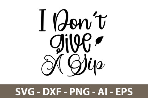 I Donot Give A Sip svg SVG nirmal108roy 