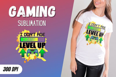 I don't age I just level up Sublimation Sublimation SvgOcean 