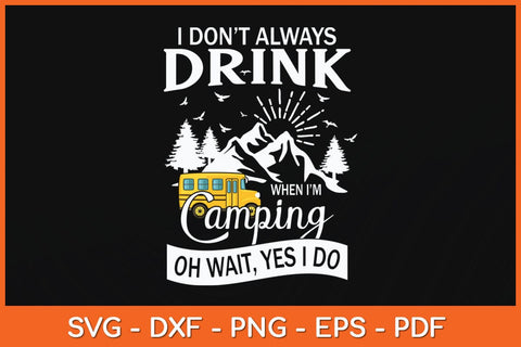 I Don't Always Drink When I'm Camping Svg Cutting File SVG Helal 