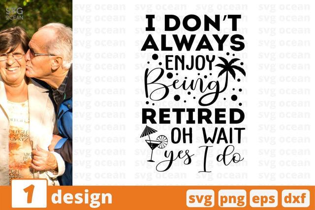 I don't always enjoy being retired oh wait yes I do SVG Cut File SVG SvgOcean 