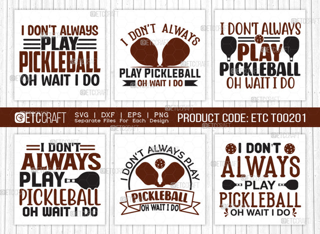 I Dont Always Play Pickleball SVG Bundle, Pickleball Svg, Sports Svg, Pickleball Game Svg, Pickleball Tshirt Design, Pickleball Quotes, ETC T00201 SVG ETC Craft 