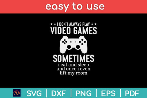 I Don't Always Play Video Games Funny Gamer Svg Design SVG artprintfile 