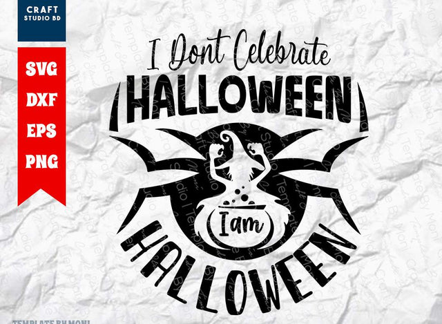I Dont Celebrate Halloween I Am Halloween SVG Cut File | Halloween Svg | Ghost Svg | Spooky Svg | Boo Svg | Holiday Svg | Funny Halloween Quote SVG ETC Craft 