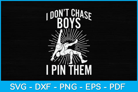 I Don't Chase Boys I Pin Them Wrestling Svg Cutting File SVG artprintfile 