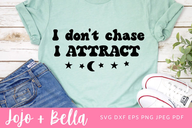I don't chase I attract Svg, Yoga Svg, Mom SVG, Momlife Svg, Teacher Svg, Sassy Quote Svg, Svg Files For Cricut, Sublimation Designs SVG Jojo&Bella 