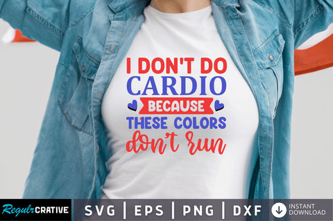 I dont do cardio because SVG SVG Regulrcrative 