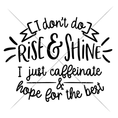 I don't do rise and shine - I caffeinate and hope for the best - funny coffee SVG SVG Chameleon Cuttables 