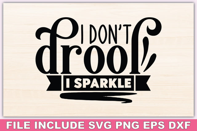 I Dont Drool I Sparkle SVG Ariyan 