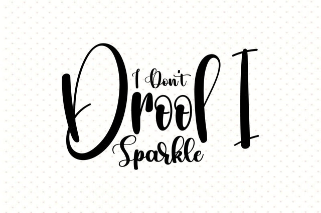 I Don't Drool I Sparkle SVG orpitasn 