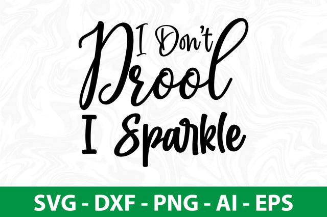 I Dont Drool I Sparkle SVG SVG nirmal108roy 