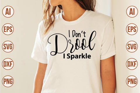 I Dont Drool I Sparkle- svg SVG orpitasn 