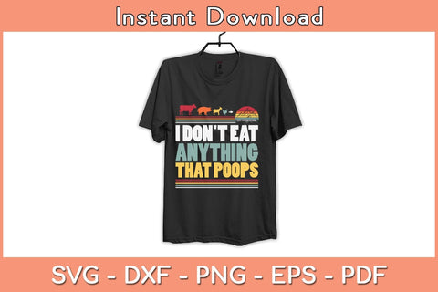 I Don't Eat Anything That Poops Svg Cutting File SVG Helal 