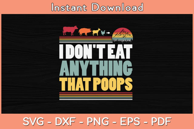 I Don't Eat Anything That Poops Svg Cutting File SVG Helal 