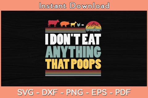 I Don't Eat Anything That Poops Svg Cutting File SVG Helal 