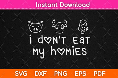 I Don't Eat My Homies Vegan Svg Design SVG artprintfile 