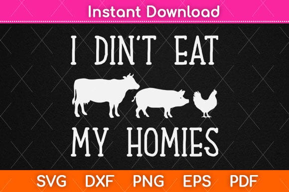 I Don't Eat My Homies Vegan Svg Digital File SVG artprintfile 