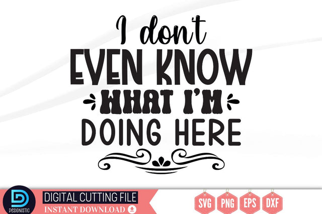 I don't even know what i'm doing here SVG SVG DESIGNISTIC 