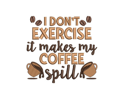 I don't exercise it makes my coffee spill embroidery design, 4 sizes, Instant Download Embroidery/Applique DESIGNS Nino Nadaraia 