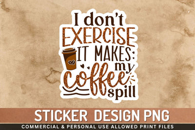 I dont exercise it makes Sublimation PNG Sublimation Regulrcrative 