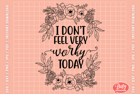 I DON’T FEEL VERY WORKY TODAY | funny office SVG SVG Partypantaloons 