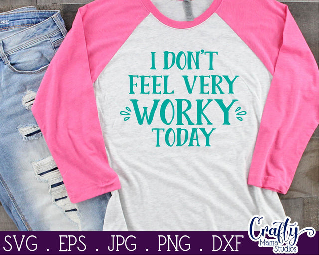 I Don't Feel Very Worky Today SVG - Sarcastic Svg - Funny Quotes Svg SVG Crafty Mama Studios 