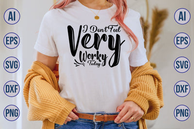 I Don't Feel Very Worky Today SVG SVG nirmal108roy 
