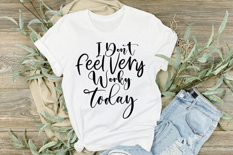 I Don't Feel Very Worky Today svg SVG orpitasn 