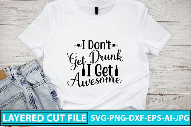 I Don't Get Drunk I Get Awesome SVG Cut File SVG Syaman 