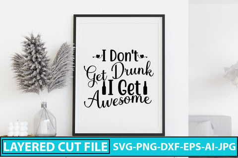 I Don't Get Drunk I Get Awesome SVG Cut File SVG Syaman 