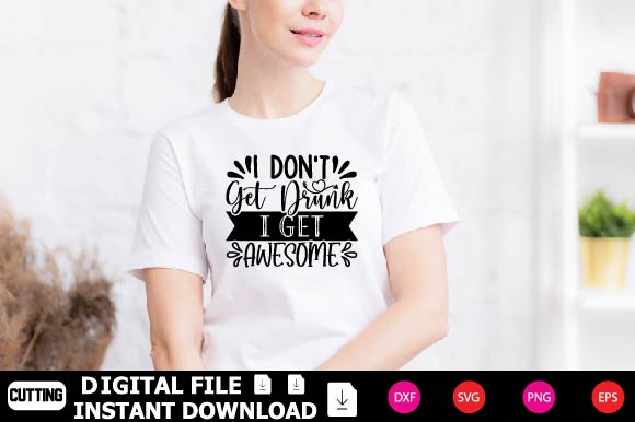 I Don't Get Drunk I Get Awesome SVG Shahin alam 