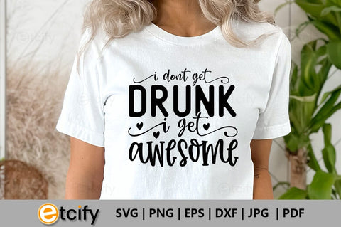 I don't get drunk i get awesome SVG SVG etcify 