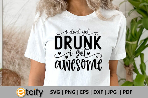 I don't get drunk i get awesome SVG SVG etcify 