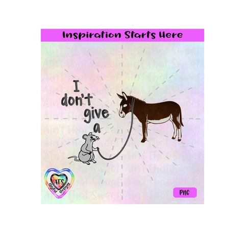 I Don't Give A Rat's Ass | Rat | Donkey - Transparent PNG SVG DXF - Silhouette, Cricut, ScanNCut SVG Aint That Sweet 