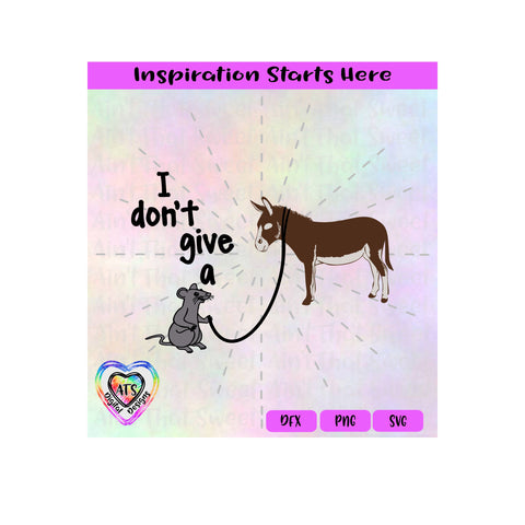 I Don't Give A Rat's Ass | Rat | Donkey - Transparent PNG SVG DXF - Silhouette, Cricut, ScanNCut SVG Aint That Sweet 
