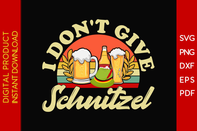 I Don't Give A Schnitzel Oktoberfest Beer Festival SVG PNG PDF Cut File SVG Creativedesigntee 