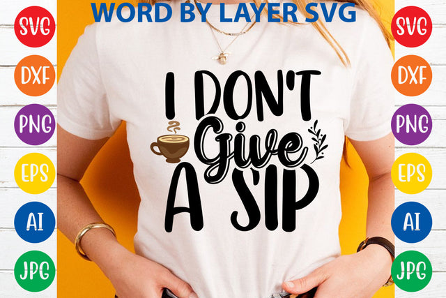 I Don't Give A Sip, Coffee SVG Cut File SVG Rafiqul20606 