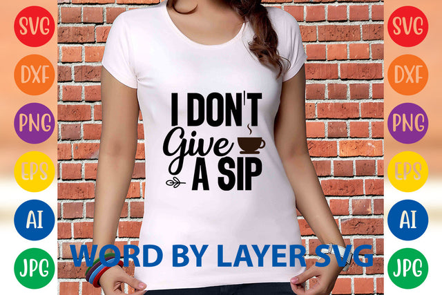I Don't Give A Sip, Coffee SVG Design SVG Rafiqul20606 