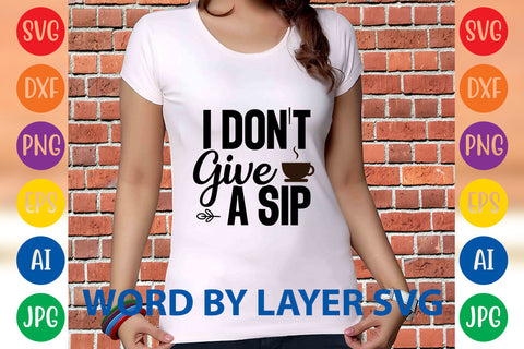 I Don't Give A Sip, Coffee SVG Design SVG Rafiqul20606 