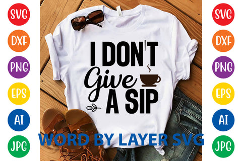 I Don't Give A Sip, Coffee SVG Design SVG Rafiqul20606 