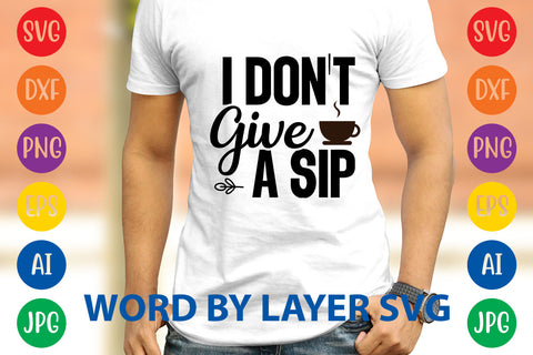 I Don't Give A Sip, Coffee SVG Design SVG Rafiqul20606 