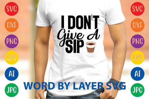 I Don't Give A Sip, Coffee SVG Design SVG Rafiqul20606 