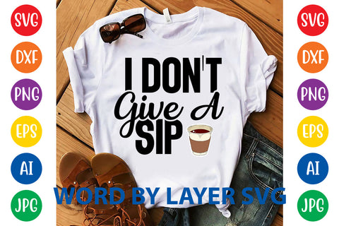 I Don't Give A Sip, Coffee SVG Design SVG Rafiqul20606 