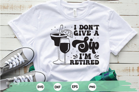 i don't give a sip i'm retired ,Retirement Shirt, Retirement Gift, Funny Retirement Shirt, SVG sk.swapon Roy 