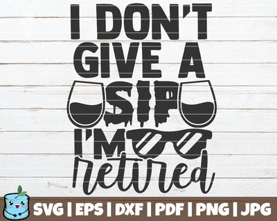 I Don't Give A Sip I'm Retired SVG MintyMarshmallows 