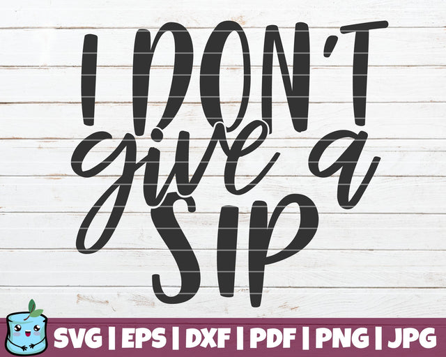 I Don't Give A Sip SVG MintyMarshmallows 