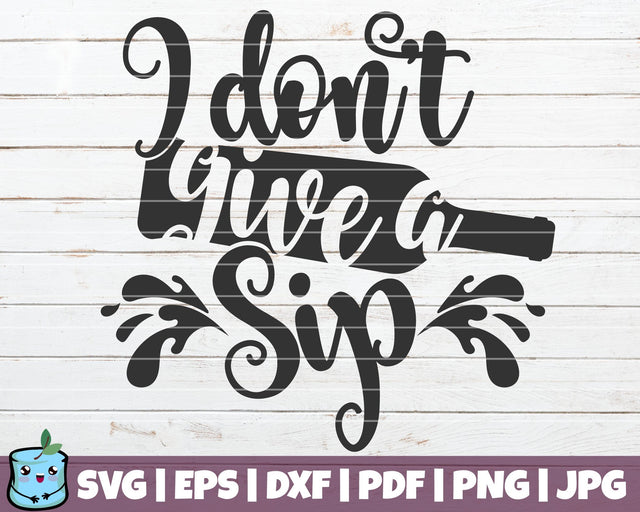 I Don't Give A Sip SVG MintyMarshmallows 
