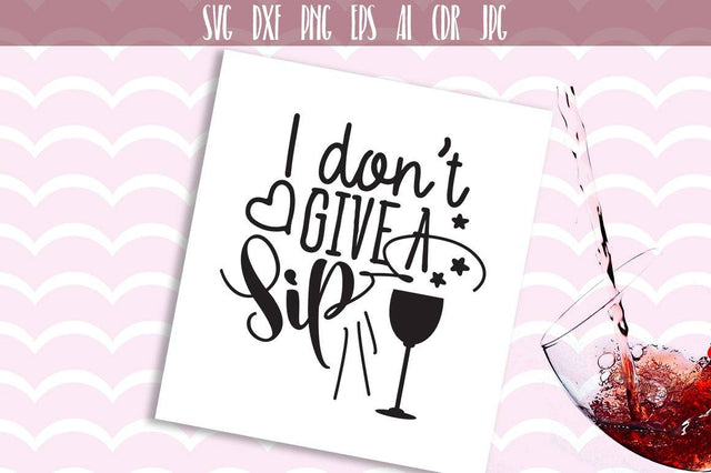 I Don't Give A Sip Svg SVG VectorSVGdesign 